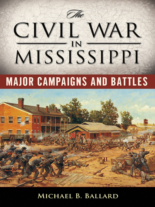 Title details for The Civil War in Mississippi by Michael B. Ballard - Available
